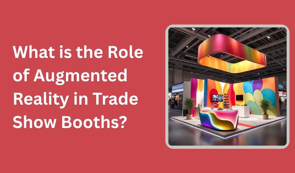 How Augmented Reality Transforms Trade Show Booths?