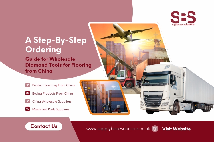A Step-By-Step Ordering Guide for Wholesale Diamond Tools for Flooring from China