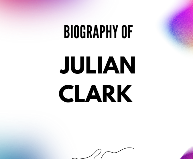 Julian Clark Biography, Age, Height & Net Worth