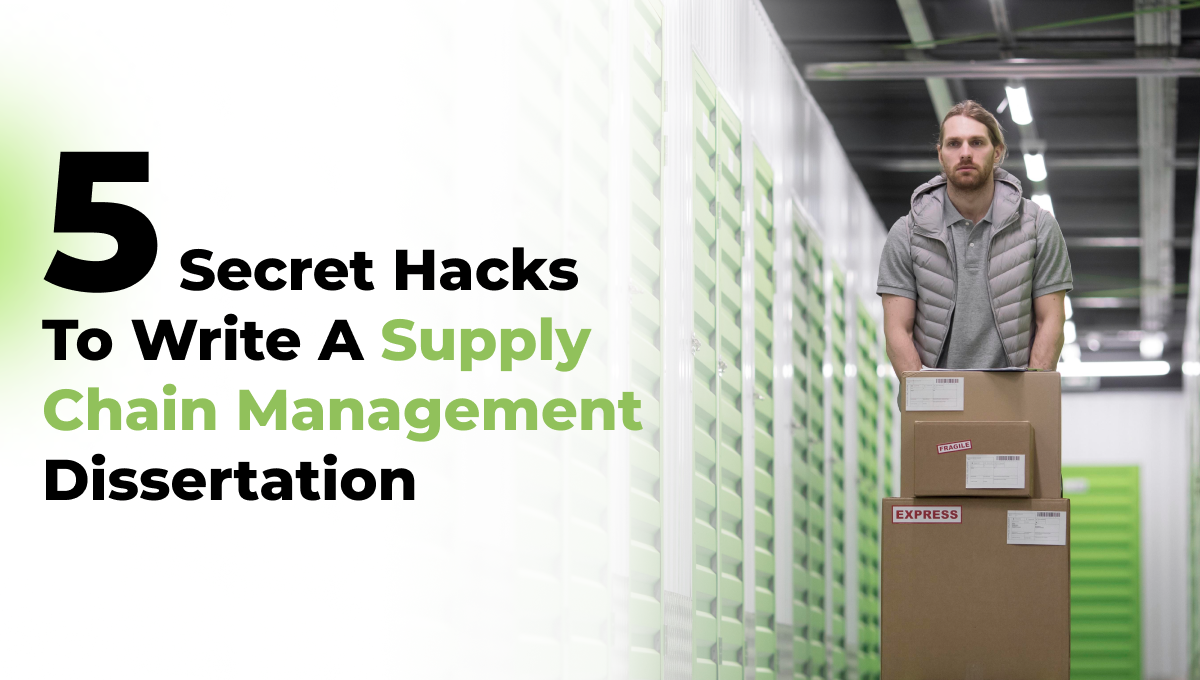 5 Secret Hacks to Write a Supply Chain Management Dissertation